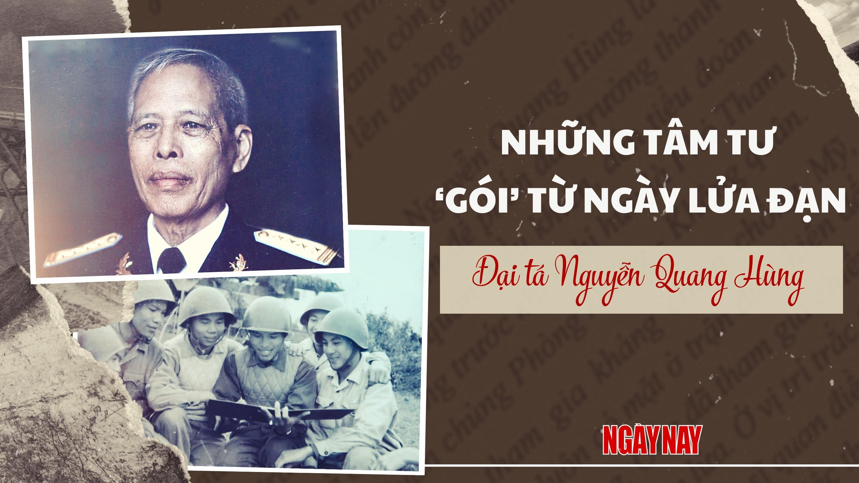 Đại tá Nguyễn Quang Hùng: Những tâm tư ‘gói’ từ ngày lửa đạn