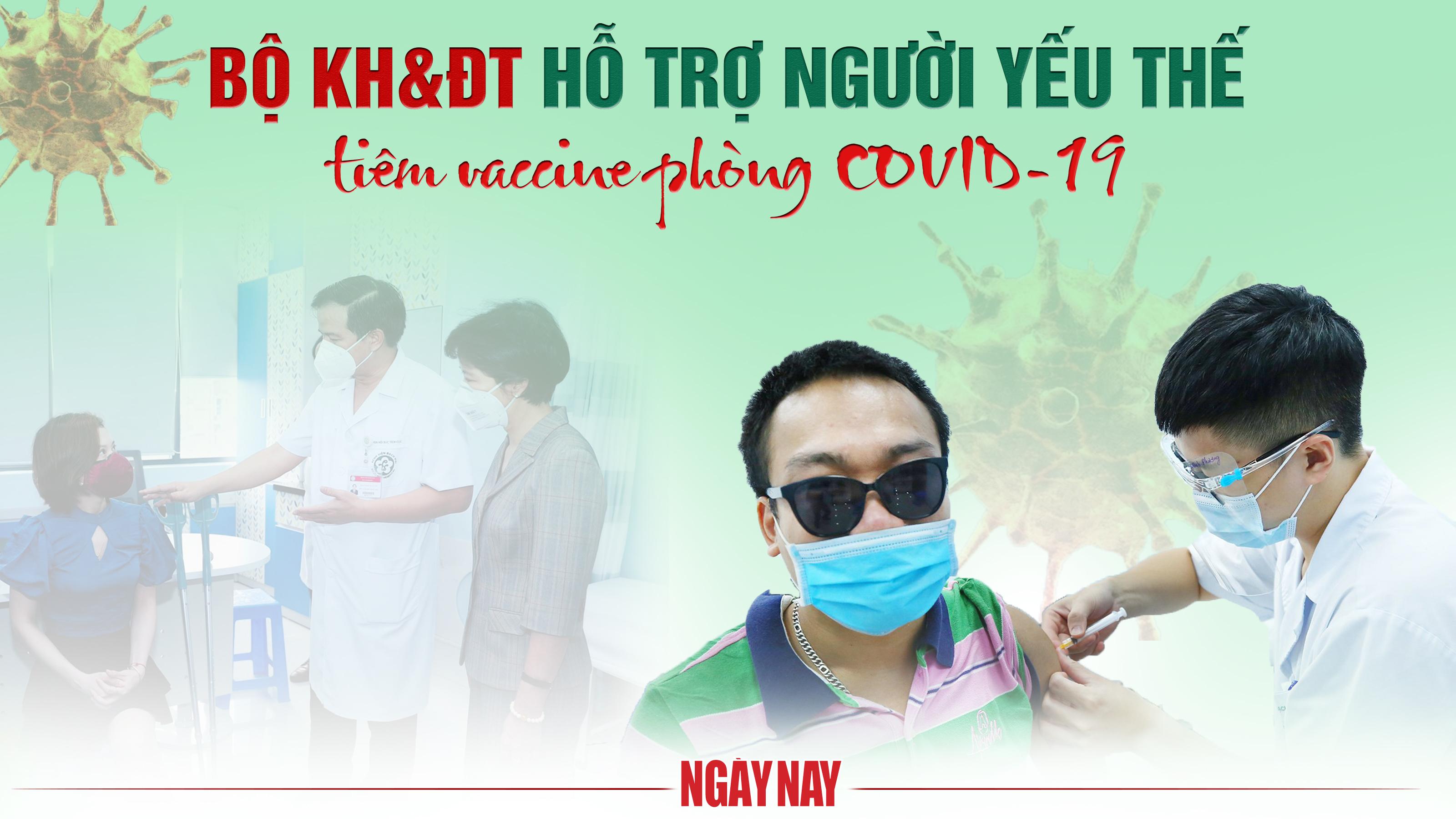 Bộ KH&ĐT hỗ trợ người yếu thế tiêm vaccine phòng COVID-19