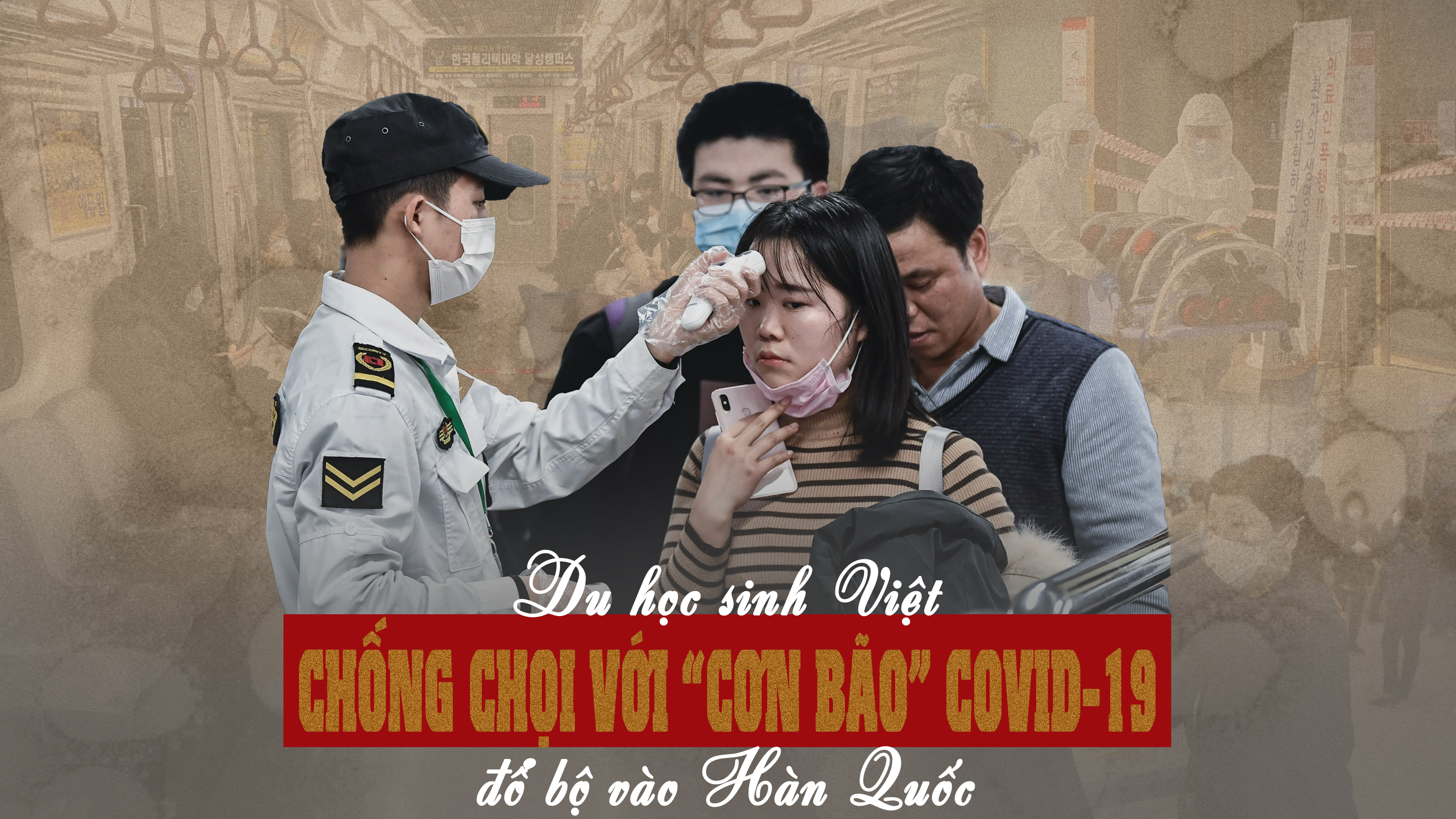 Du học sinh Việt chống chọi với ‘cơn bão’ Covid-19 đổ bộ vào Hàn Quốc