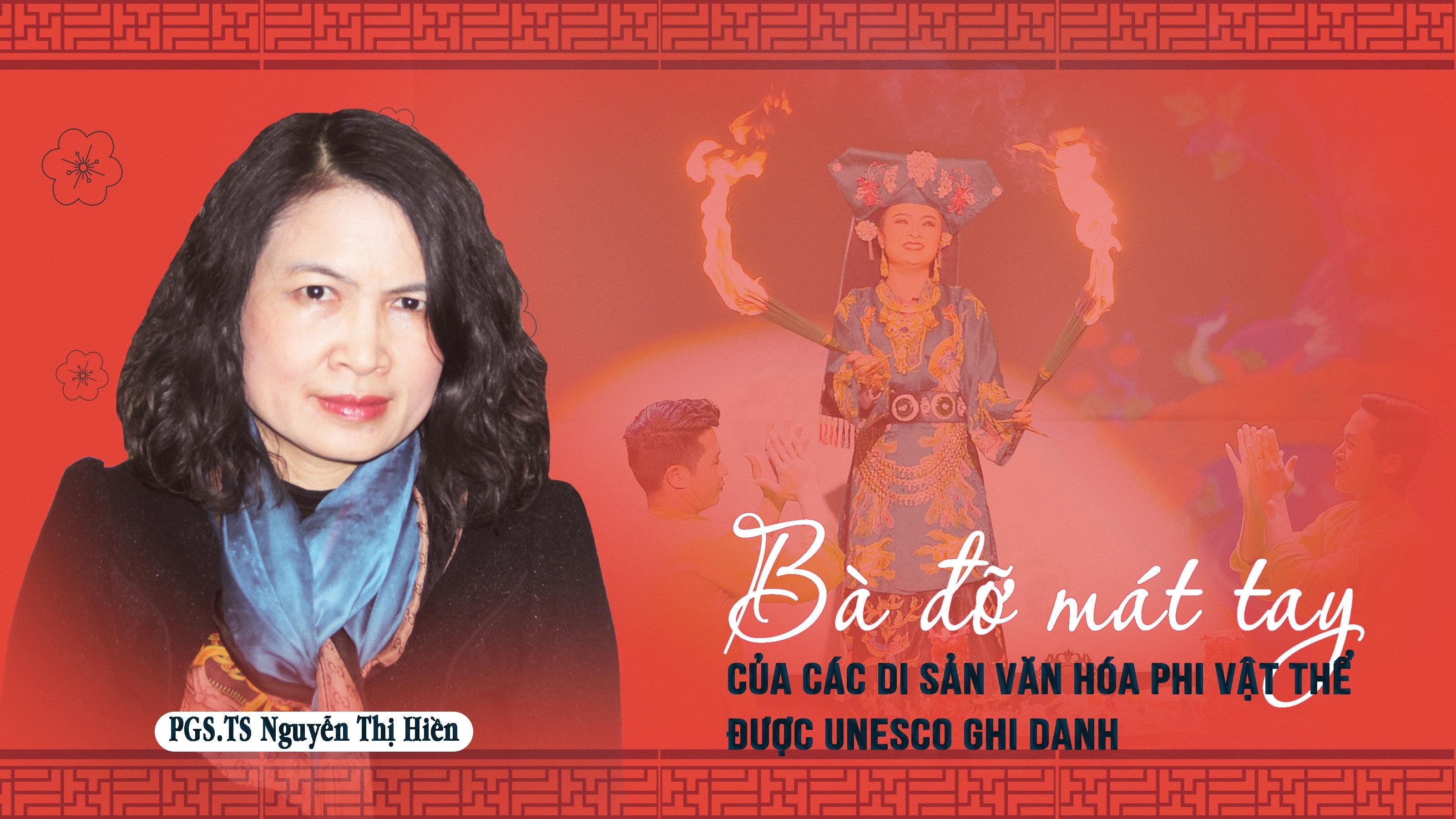 PGS.TS Nguyễn Thị Hiền: Bà đỡ mát tay của các di sản văn hóa phi vật thể được UNESCO ghi danh