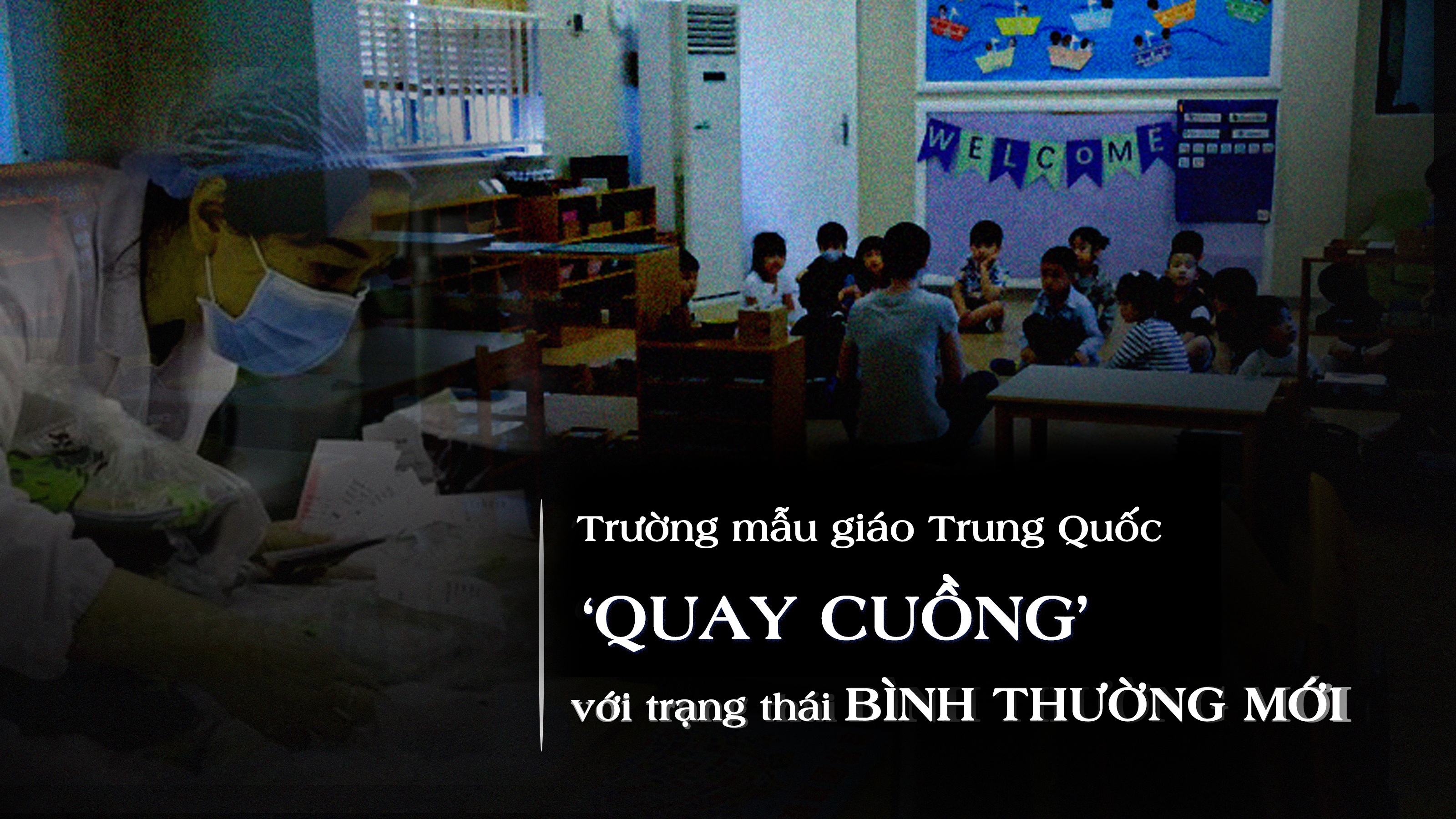 Trường mẫu giáo Trung Quốc ‘quay cuồng’ với trạng thái bình thường mới