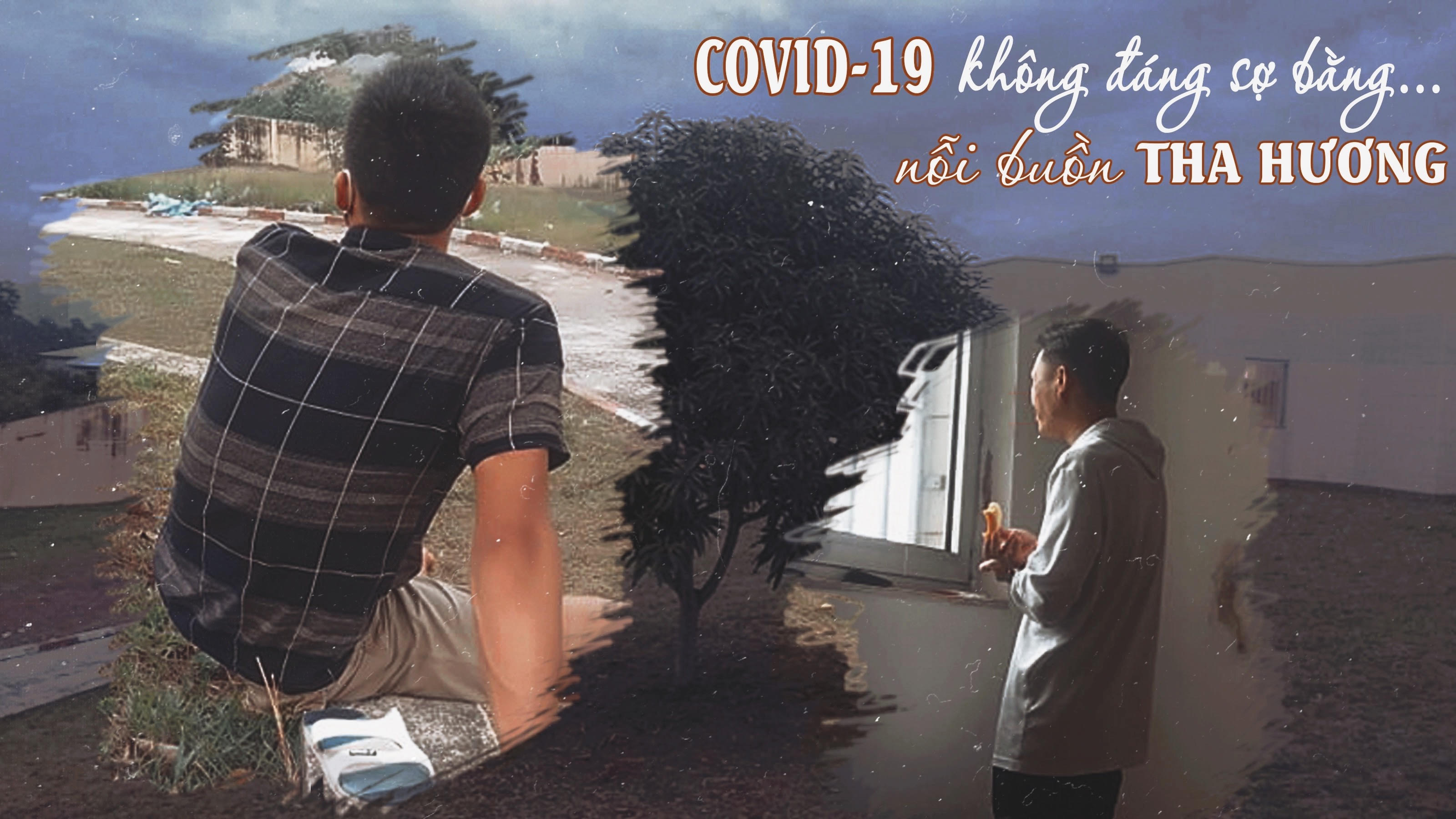 COVID-19 không đáng sợ bằng nỗi buồn tha hương