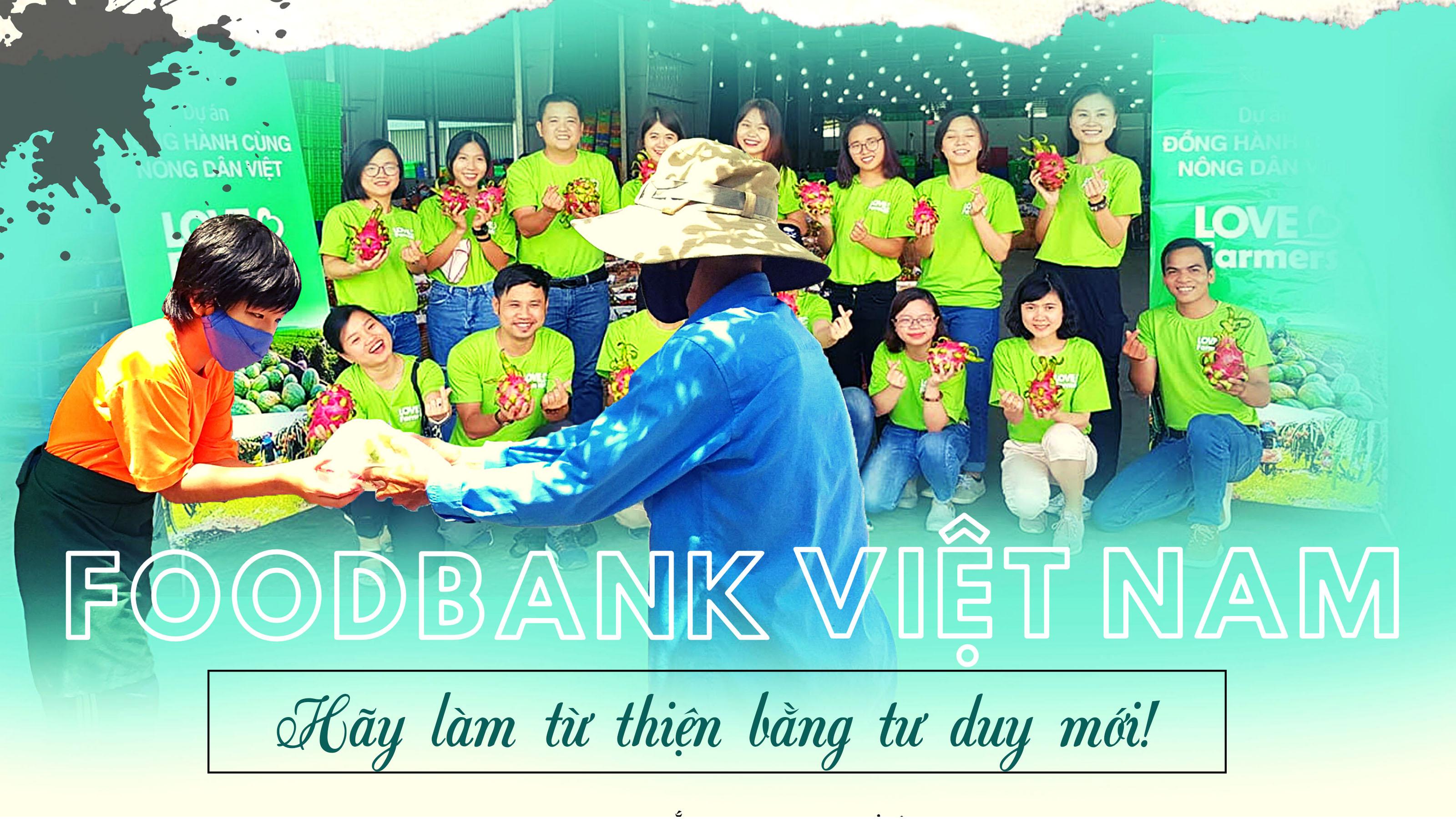 Foodbank Việt Nam: Hãy làm từ thiện bằng tư duy mới!