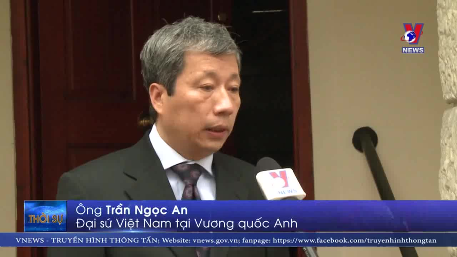 Đại sứ Việt Nam tại Anh thông tin Sau tuyên bố 'Có công dân Việt Nam trong vụ 39 thi thể' của cảnh sát Anh