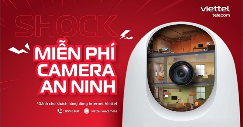 Miễn phí camera an ninh cho toàn bộ khách hàng dùng Internet Viettel 