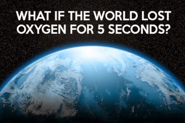 Điều gì xảy ra nếu Trái Đất mất Oxy trong 5 giây?
